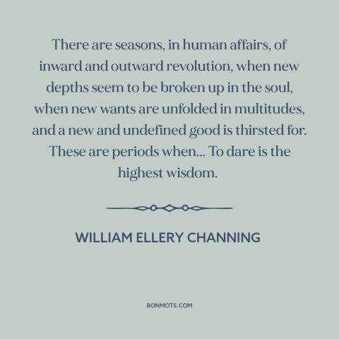 A quote by William Ellery Channing about seasons of life: “There are seasons, in human affairs, of inward and…”