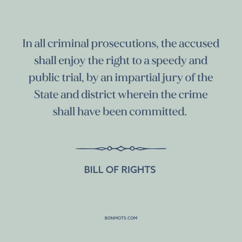 A quote by James Madison about sixth amendment: “In all criminal prosecutions, the accused shall enjoy the right to a…”