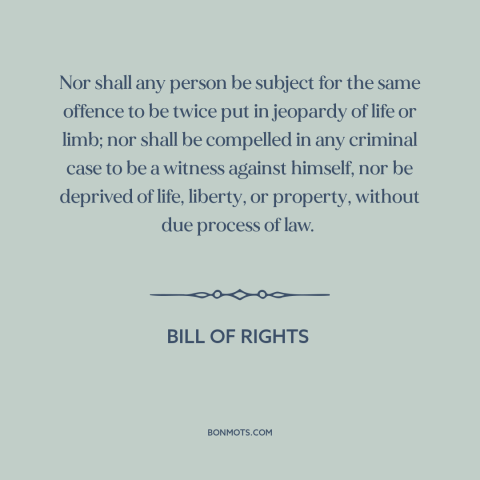 A quote by James Madison about fifth amendment: “Nor shall any person be subject for the same offence to be twice put…”