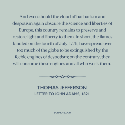 A quote by Thomas Jefferson about declaration of independence: “And even should the cloud of barbarism and despotism…”