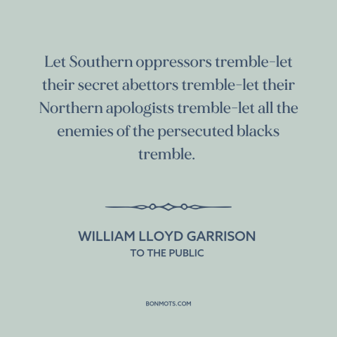 A quote by William Lloyd Garrison about American slavery: “Let Southern oppressors tremble-let their secret…”