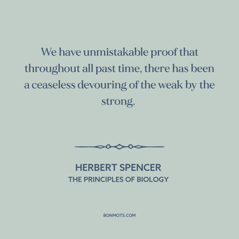 A quote by Herbert Spencer  about predator and prey: “We have unmistakable proof that throughout all past time, there…”