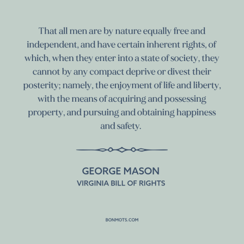 A quote by George Mason about natural law: “That all men are by nature equally free and independent, and have certain…”