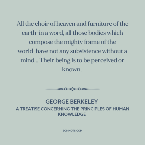 A quote by George Berkeley about the mind: “All the choir of heaven and furniture of the earth-in a word, all those…”