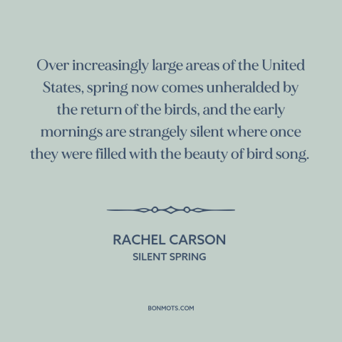 A quote by Rachel Carson about environmental destruction: “Over increasingly large areas of the United States, spring…”