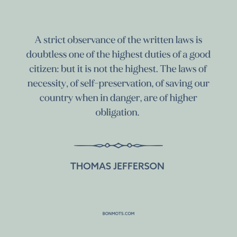 A quote by Thomas Jefferson about rule of law: “A strict observance of the written laws is doubtless one of the highest…”