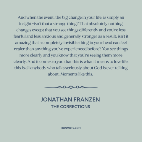 A quote by Jonathan Franzen about inflection points: “And when the event, the big change in your life, is simply…”