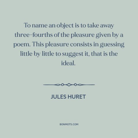 A quote by Jules Huret about names: “To name an object is to take away three-fourths of the pleasure given by…”