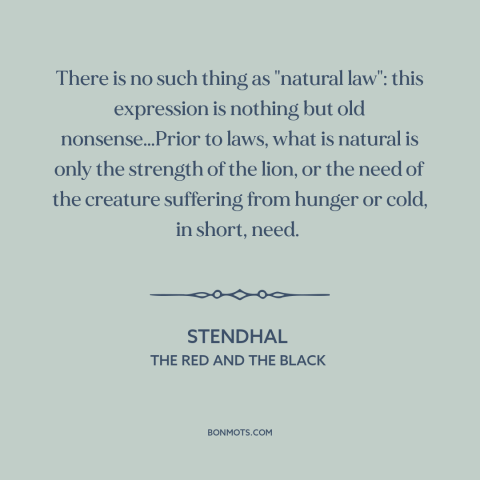 A quote by Stendhal about natural law: “There is no such thing as "natural law": this expression is nothing but old…”