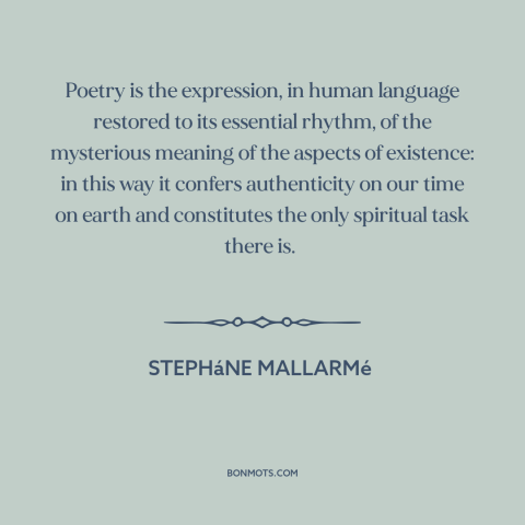 A quote by Stepháne Mallarmé about poetry: “Poetry is the expression, in human language restored to its essential rhythm…”