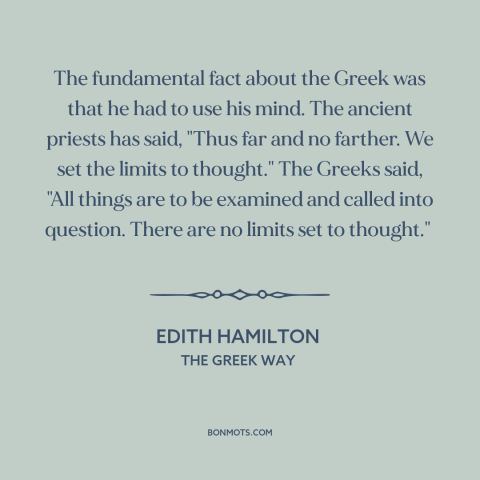 A quote by Edith Hamilton about athens and jerusalem: “The fundamental fact about the Greek was that he had to use his…”