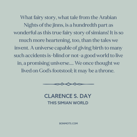 A quote by Clarence S. Day about human evolution: “What fairy story, what tale from the Arabian Nights of the jinns, is a…”