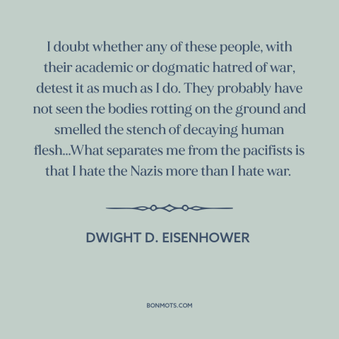 A quote by Dwight D. Eisenhower about pacifism and nonviolence: “I doubt whether any of these people, with their…”