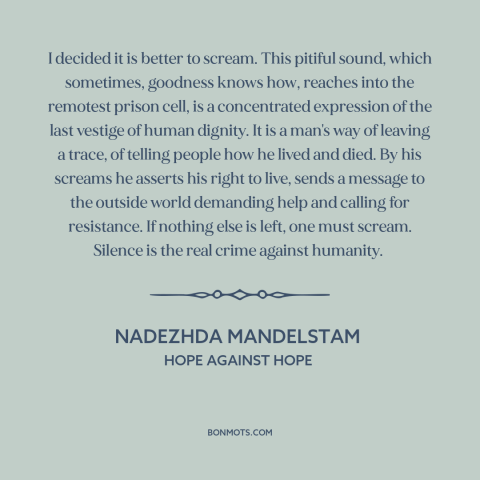 A quote by Nadezhda Mandelstam about soviet union: “I decided it is better to scream. This pitiful sound, which…”