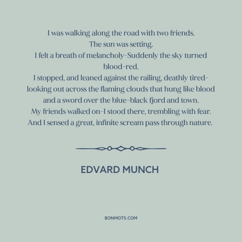 A quote by Edvard Munch: “I was walking along the road with two friends. The sun was setting. I felt a breath of…”