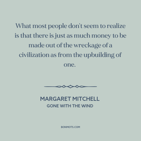 A quote by Margaret Mitchell about decline of civilization: “What most people don't seem to realize is that there is just…”