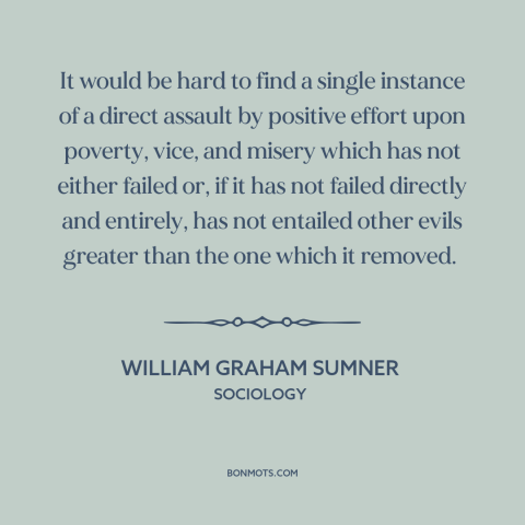 A quote by William Graham Sumner about public policy: “It would be hard to find a single instance of a direct assault by…”