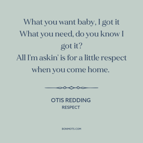 A quote by Otis Redding about relationships: “What you want baby, I got it What you need, do you know I got it? All I'm…”