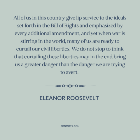 A quote by Eleanor Roosevelt about civil liberties: “All of us in this country give lip service to the ideals set forth…”