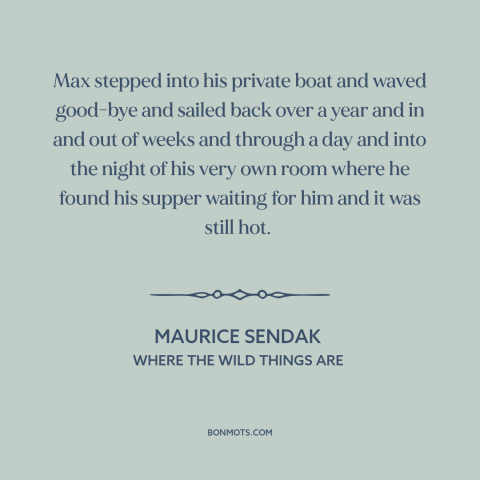 A quote by Maurice Sendak about imagination: “Max stepped into his private boat and waved good-bye and sailed back over a…”