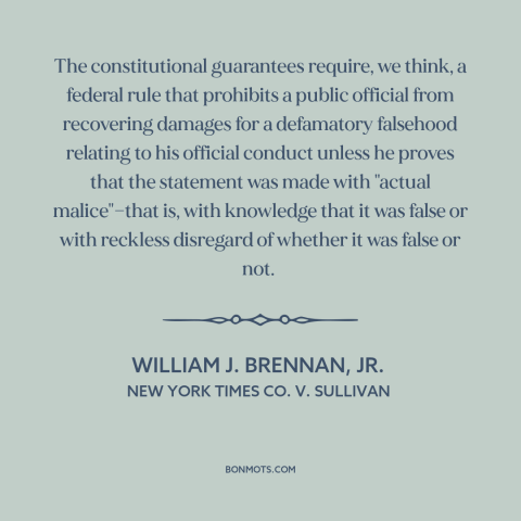 A quote by William J. Brennan, Jr about libel and defamation: “The constitutional guarantees require, we think, a…”