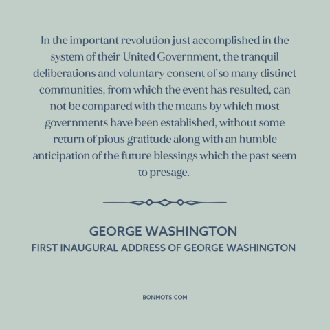 A quote by George Washington about the American founding: “In the important revolution just accomplished in the system…”