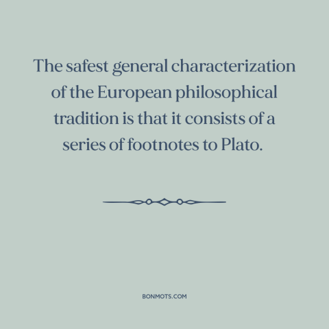 A quote by Alfred North Whitehead about western philosophy: “The safest general characterization of the European…”