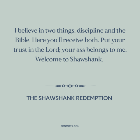 A quote from The Shawshank Redemption about discipline: “I believe in two things: discipline and the Bible. Here…”