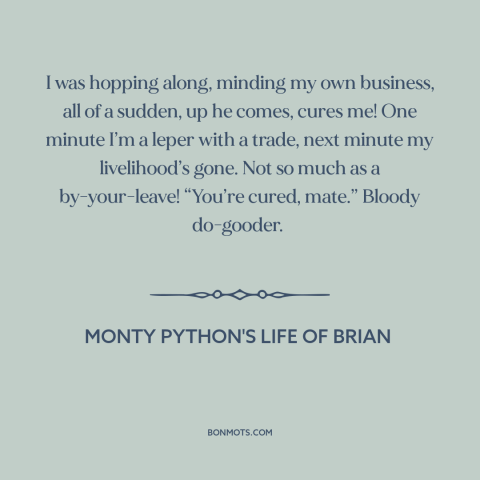 A quote from Monty Python's Life of Brian about making a living: “I was hopping along, minding my own business, all of…”