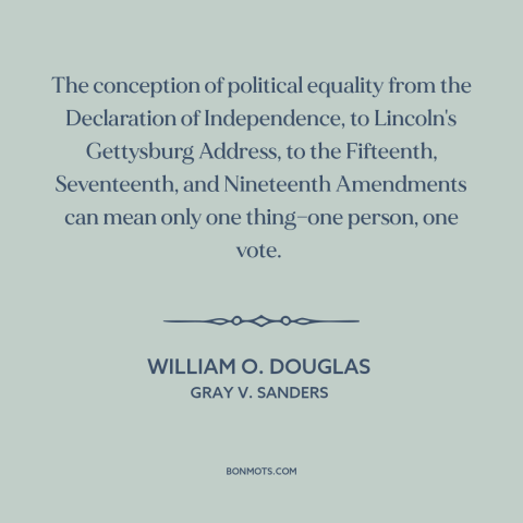 A quote by William O. Douglas about voting rights: “The conception of political equality from the Declaration of…”