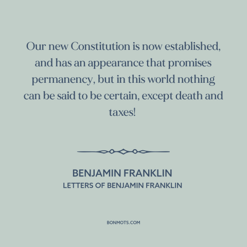 A quote by Benjamin Franklin about fragility of democracy: “Our new Constitution is now established, and has…”