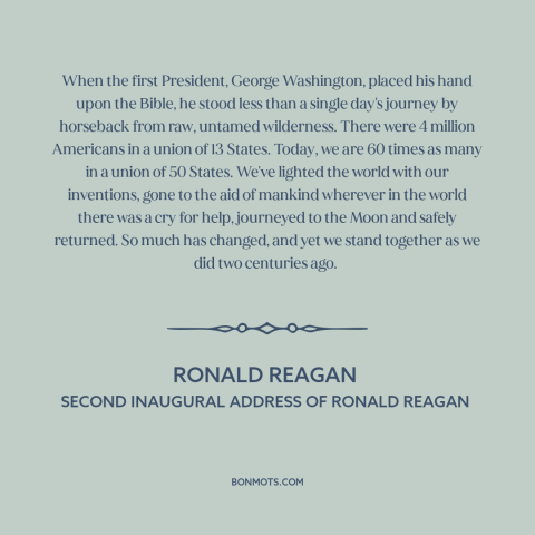 A quote by Ronald Reagan about American expansion: “When the first President, George Washington, placed his hand upon the…”