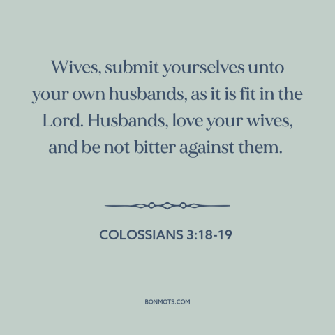 A quote from The Bible about gender roles: “Wives, submit yourselves unto your own husbands, as it is fit in the Lord.”