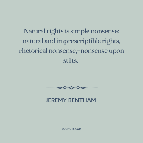 A quote by Jeremy Bentham about human rights: “Natural rights is simple nonsense: natural and imprescriptible rights…”