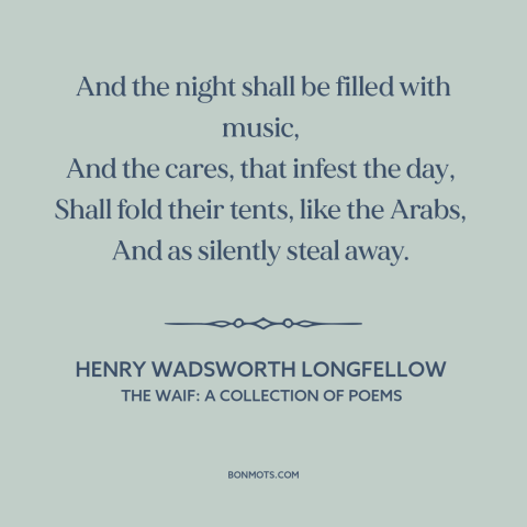 A quote by Henry Wadsworth Longfellow  about cutting loose: “And the night shall be filled with music, And the cares…”