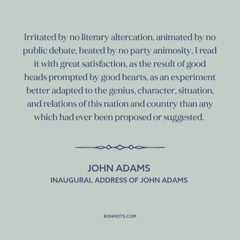 A quote by John Adams about us constitution: “Irritated by no literary altercation, animated by no public debate, heated…”