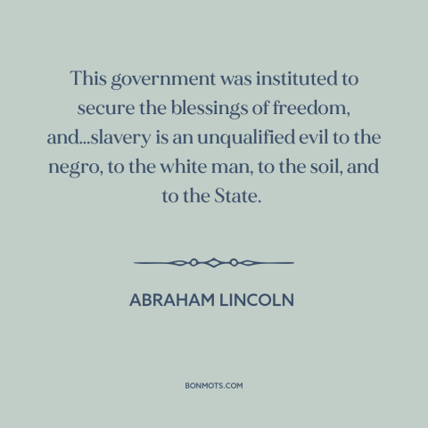 A quote by Abraham Lincoln about purpose of government: “This government was instituted to secure the blessings…”