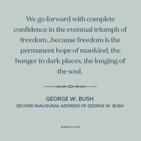 A quote by George W. Bush about American foreign policy: “We go forward with complete confidence in the eventual…”