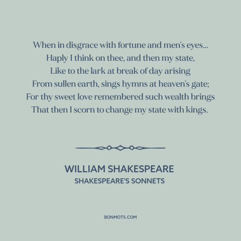 A quote by William Shakespeare about love: “When in disgrace with fortune and men's eyes... Haply I think on thee, and…”