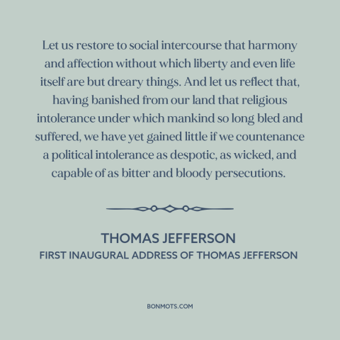 A quote by Thomas Jefferson about partisan politics: “Let us restore to social intercourse that harmony and…”