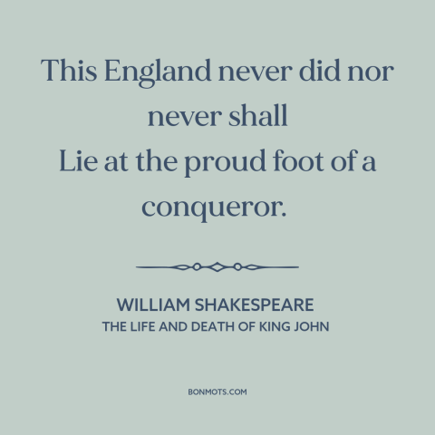 A quote by William Shakespeare about england: “This England never did nor never shall Lie at the proud foot of a…”