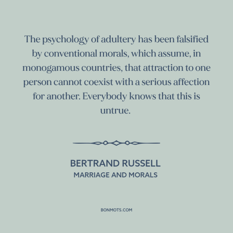 A quote by Bertrand Russell about infidelity: “The psychology of adultery has been falsified by conventional…”