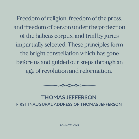 A quote by Thomas Jefferson about bill of rights: “Freedom of religion; freedom of the press, and freedom of person…”