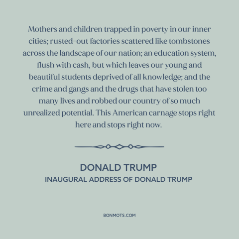 A quote by Donald Trump about American decline: “Mothers and children trapped in poverty in our inner cities; rusted-out…”