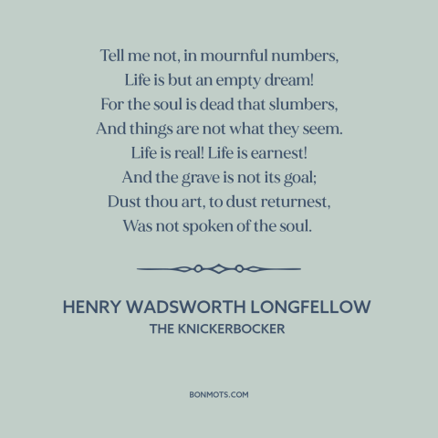 A quote by Henry Wadsworth Longfellow about the soul: “Tell me not, in mournful numbers, Life is but an empty dream! For…”