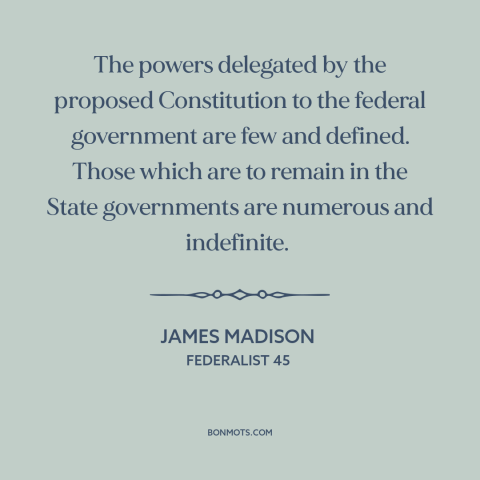 A quote by James Madison about constitutional theory: “The powers delegated by the proposed Constitution to the federal…”