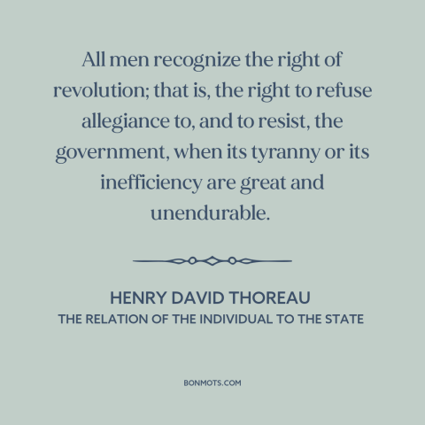 A quote by Henry David Thoreau about revolution: “All men recognize the right of revolution; that is, the right…”