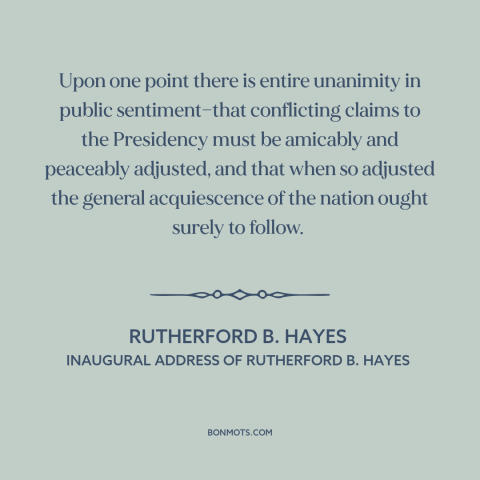 A quote by Rutherford B. Hayes about elections: “Upon one point there is entire unanimity in public sentiment—that…”