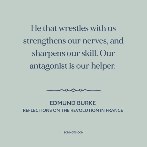 A quote by Edmund Burke about benefits of adversity: “He that wrestles with us strengthens our nerves, and sharpens…”