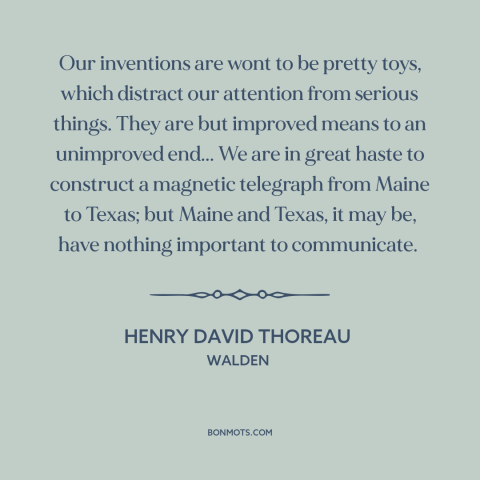 A quote by Henry David Thoreau about can vs. should: “Our inventions are wont to be pretty toys, which distract…”